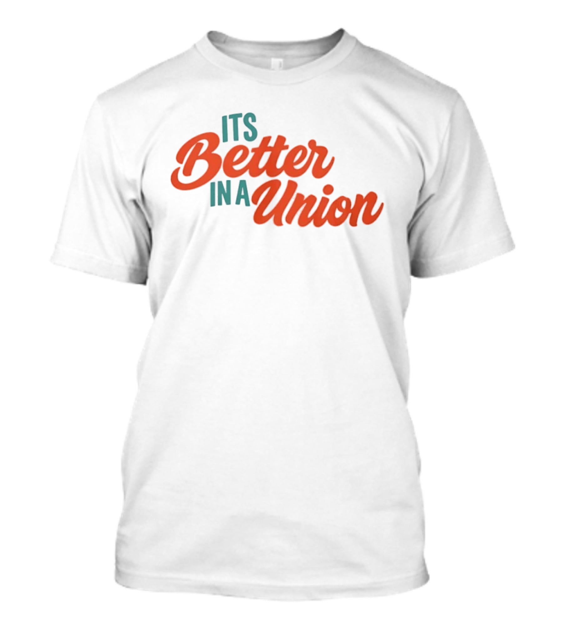 Its Better In A Union Workers Rights Solidarity T-Shirt