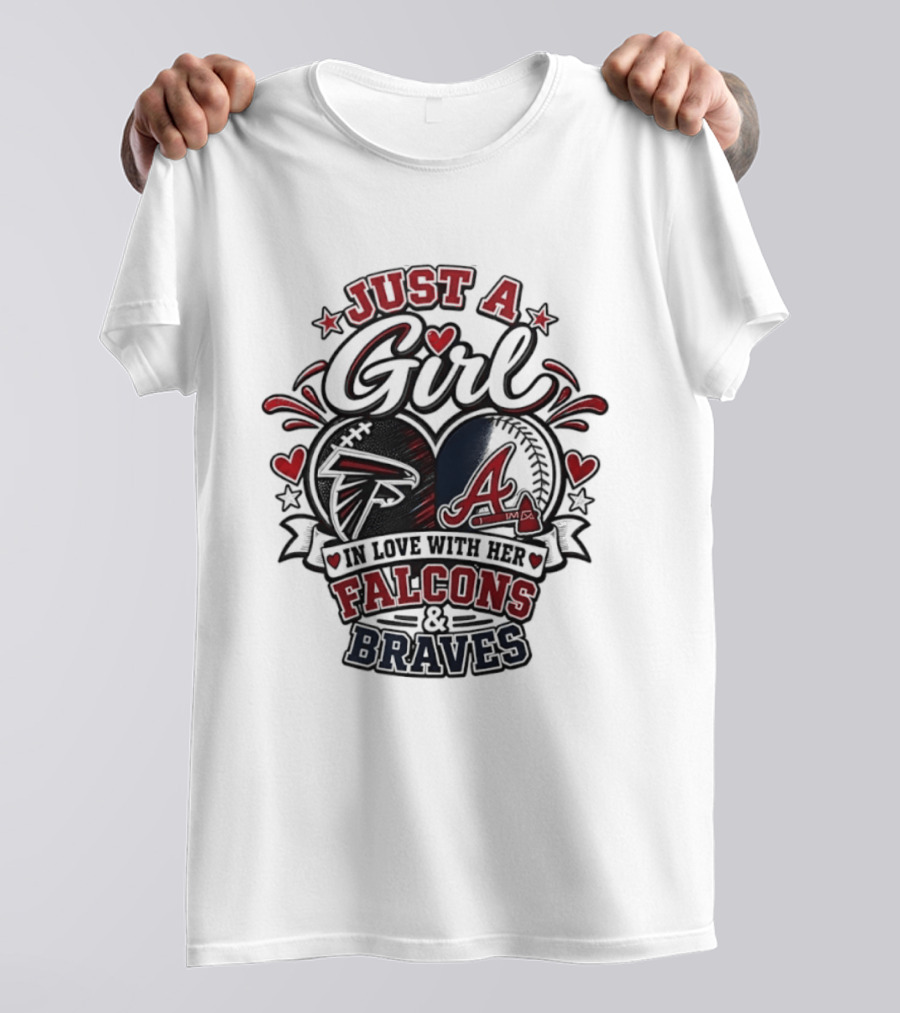 Just A Girl In Love With Her Atlanta Falcons & Braves T-Shirt