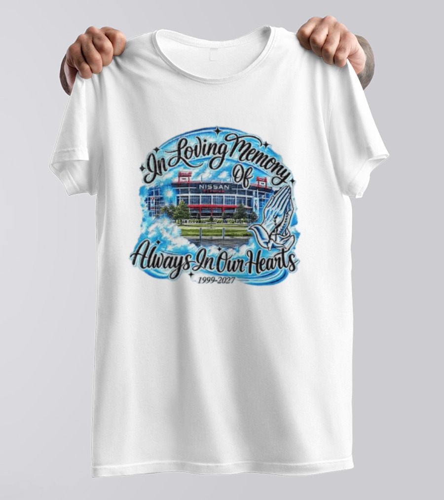 Nissan Stadium In Loving Memory Always In Our Hearts 1999 2027 T-Shirt