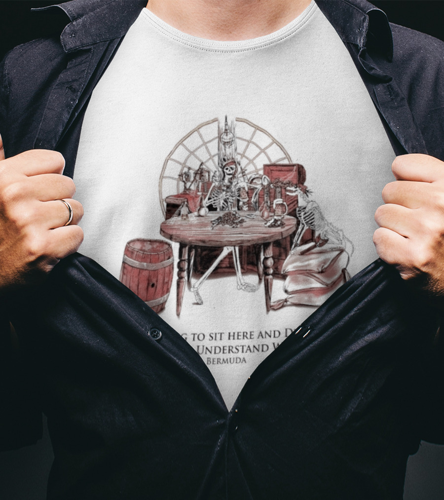 We Are Going To Sit Here And Drink Beer Wheel Barrel Bermuda T-Shirt