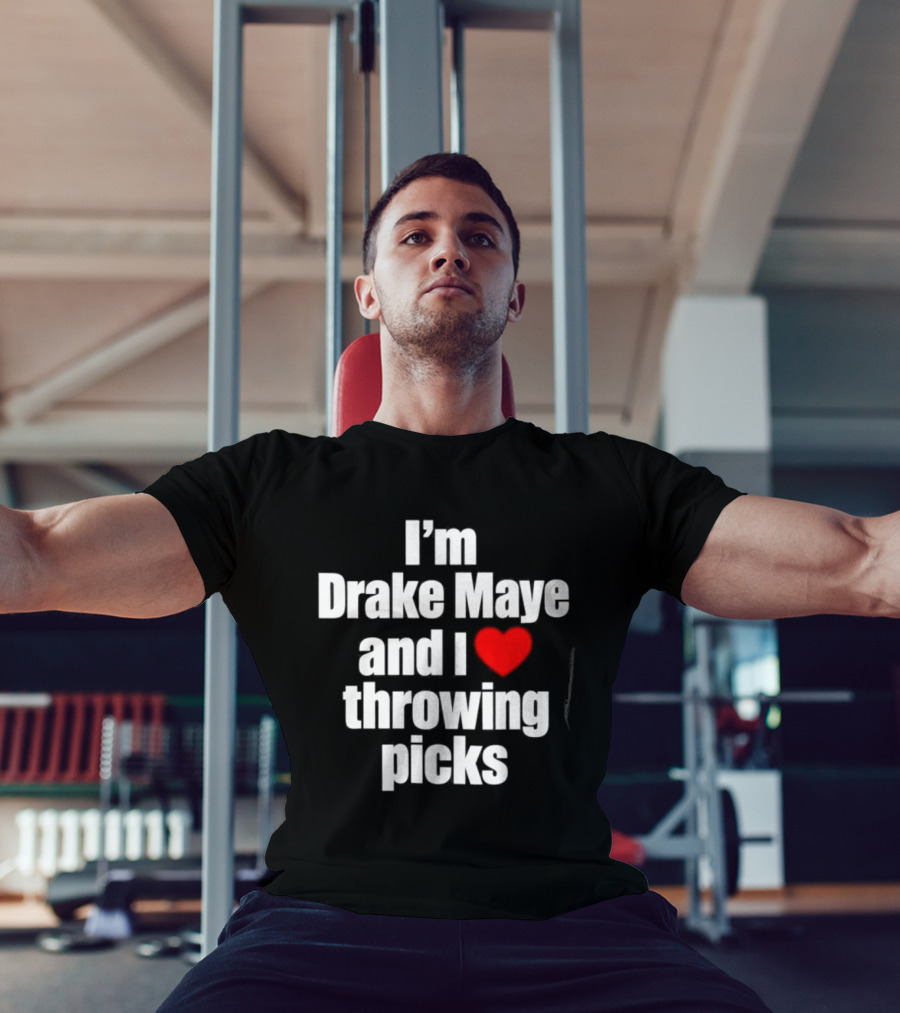 I’m Drake Maye And I Love Throwing Picks T-Shirt