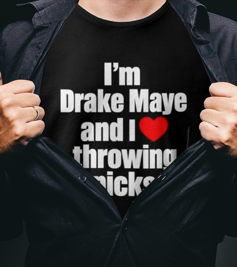 I’m Drake Maye And I Love Throwing Picks T-Shirt