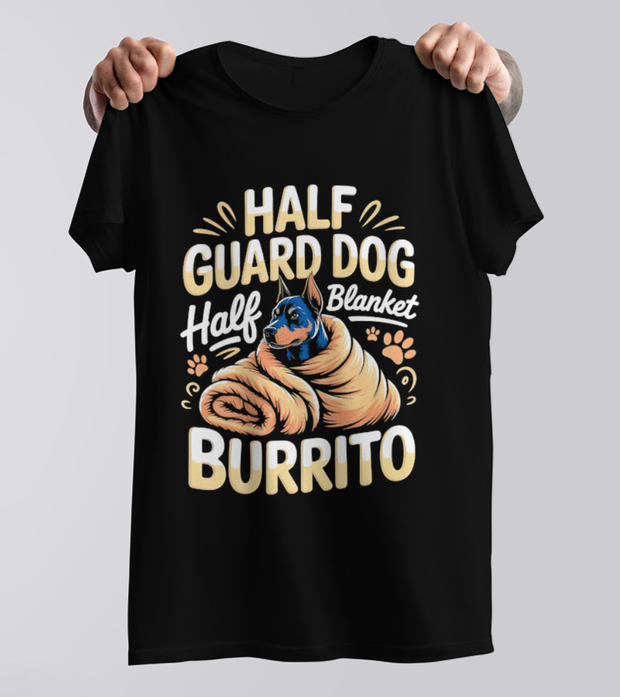 Half Guard Dog Half Blanket Burrito Doberman T-Shirt