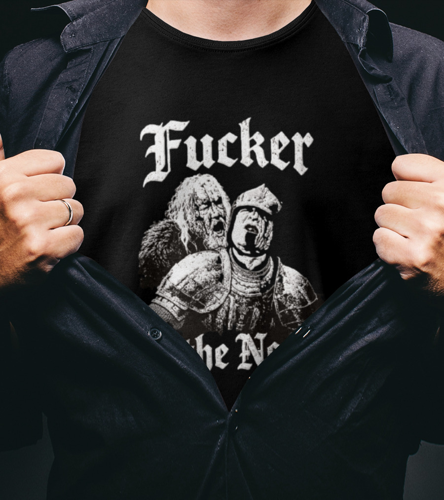 Sandor Clegane The Hound Game Of Thrones Fucker Of The North T-Shirt