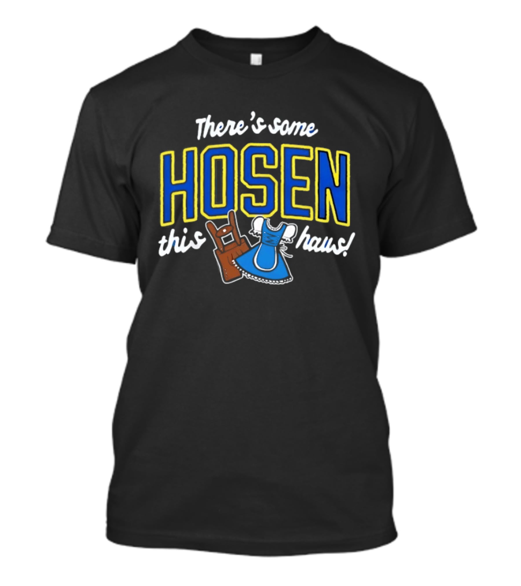 There's Some Hosen In This Haus Oktoberfest Lederhosen Dirndl Traditions T-Shirt