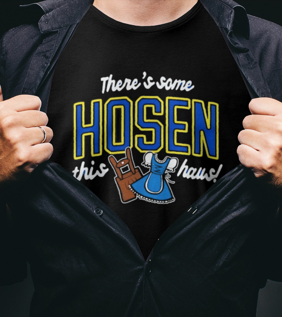 There's Some Hosen In This Haus Oktoberfest Lederhosen Dirndl Traditions T-Shirt