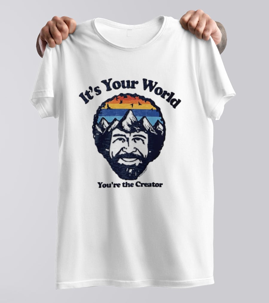 Bob Ross It's Your World You're The Creator Mountains Nature T-Shirt