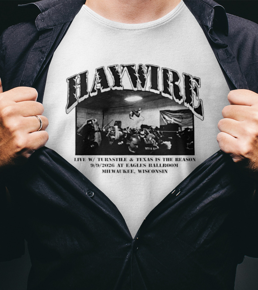 Haywire Live Turnstile And Texas Is The Reason At Eagles Ballroom Milwaukee March 1 22 1997 T-Shirt