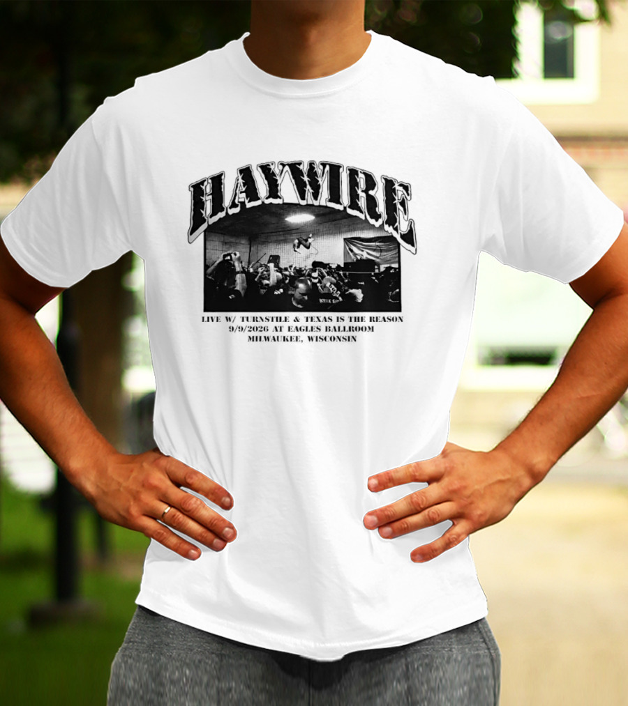 Haywire Live Turnstile And Texas Is The Reason At Eagles Ballroom Milwaukee March 1 22 1997 T-Shirt