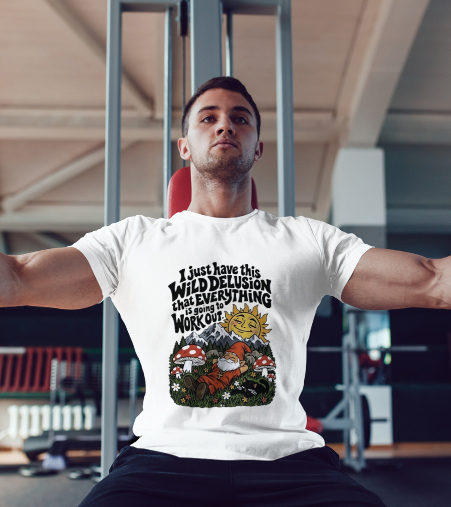 Wild Delusion Everything Is Going To Work Out Gnome Relaxing With Mushrooms And Sun T-Shirt
