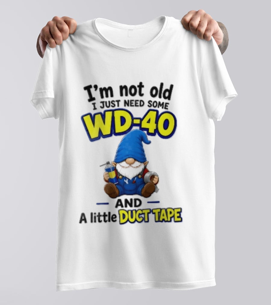 I'm Not Old I Just Need Some WD 40 And A Little Duct Tape Cartoon Gnome With Spray Can Tools T-Shirt