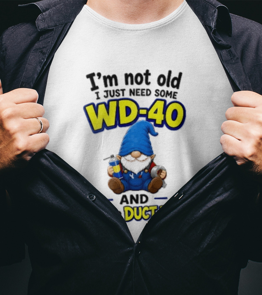 I'm Not Old I Just Need Some WD 40 And A Little Duct Tape Cartoon Gnome With Spray Can Tools T-Shirt