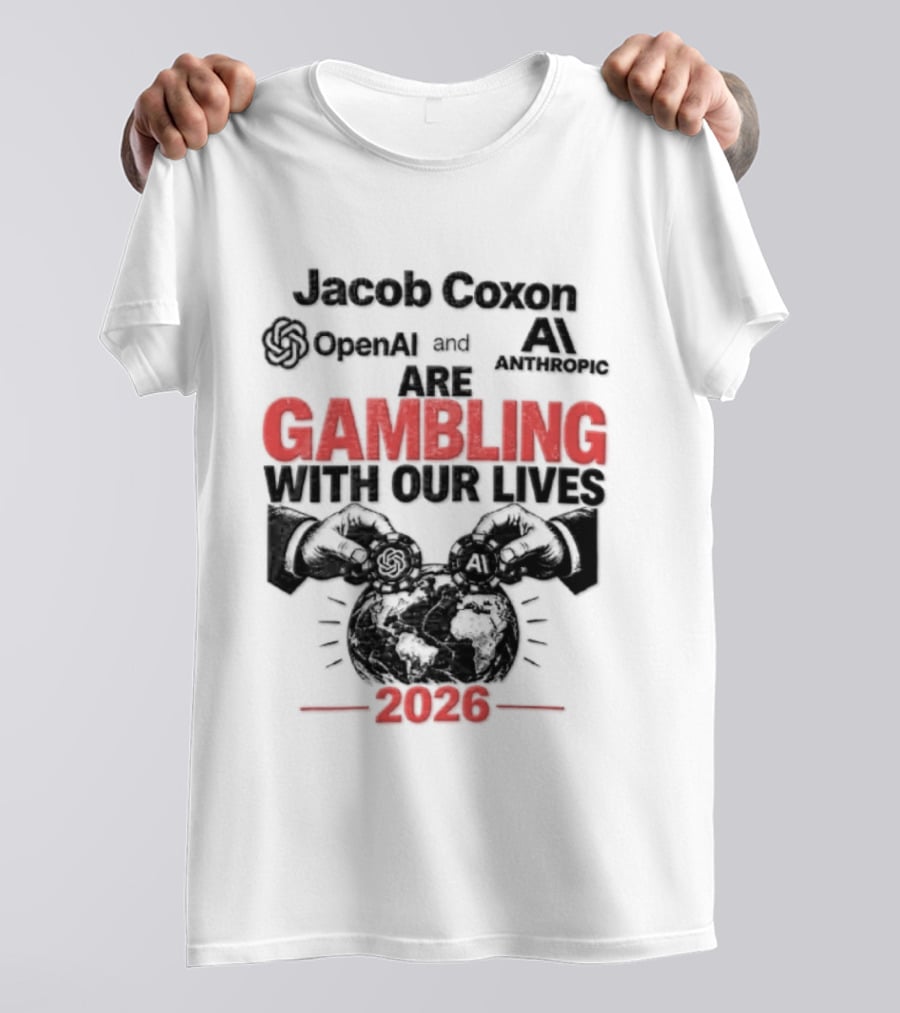 Jacob Coxon OpenAI Anthropic Gambling With Our Lives 2026 T-Shirt