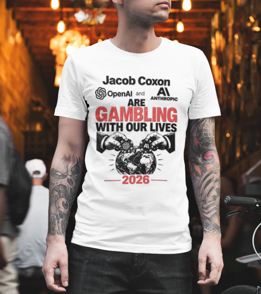 Jacob Coxon OpenAI Anthropic Gambling With Our Lives 2026 T-Shirt