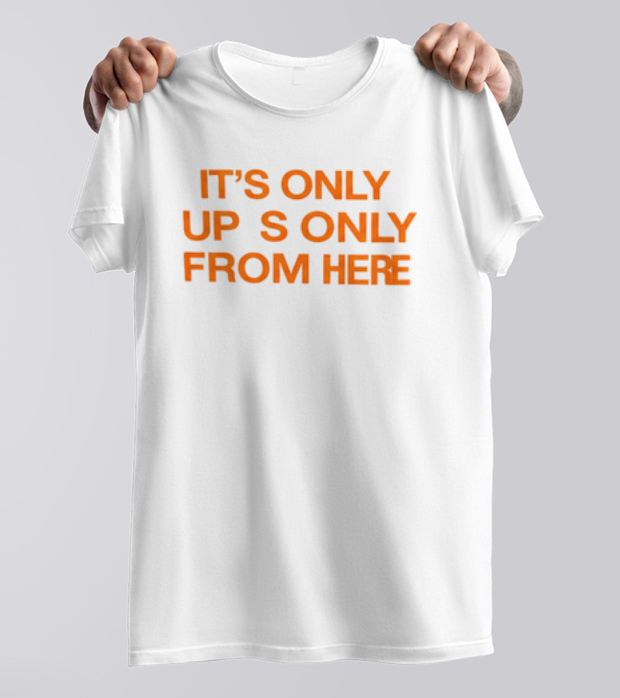 Texas Longhorns It's Only Horns Up From Here T-Shirt