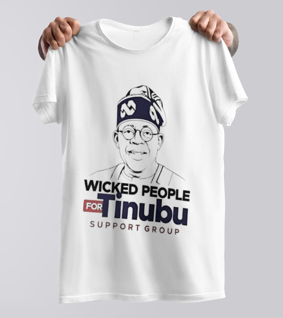 Wicked People For Tinubu Support Group Nigeria Politics T-Shirt
