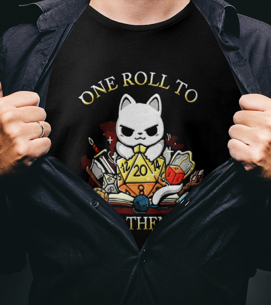 One Roll To Rule Them All Cat With Tabletop Gaming Dice T-Shirt
