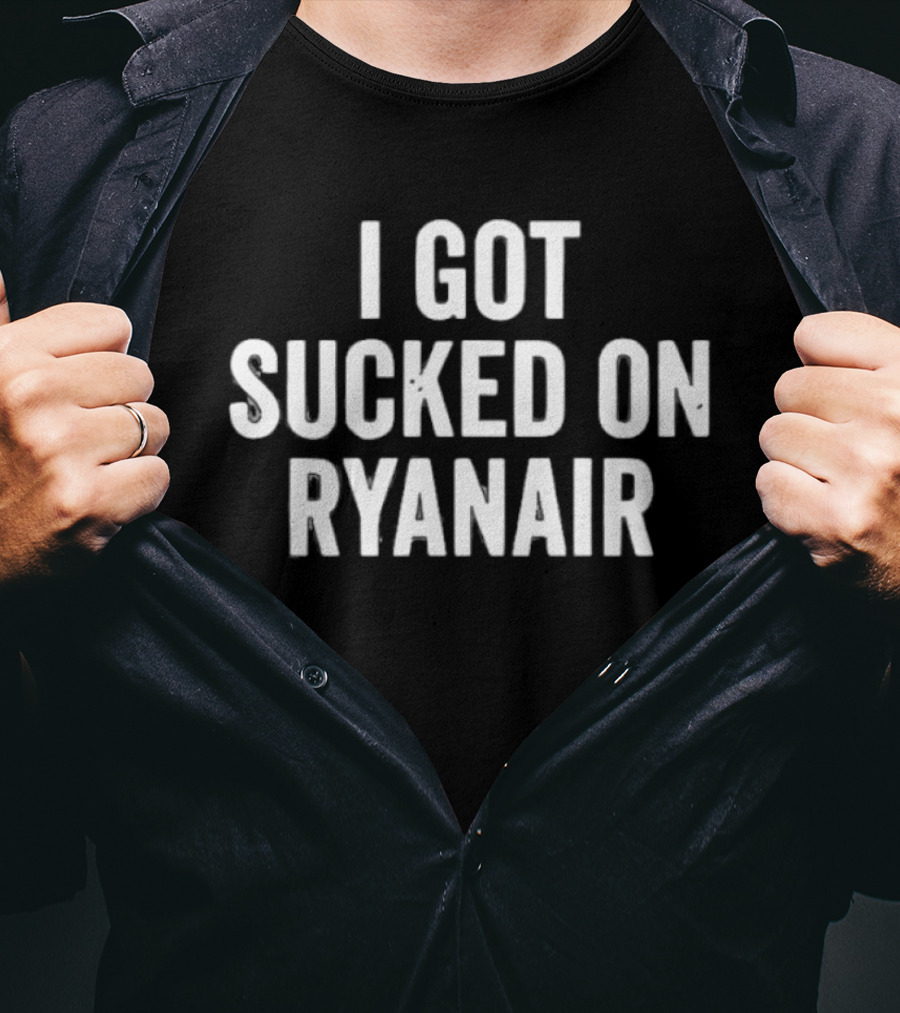 I Got Sucked On Ryanair Flight Aviation Experience T-Shirt