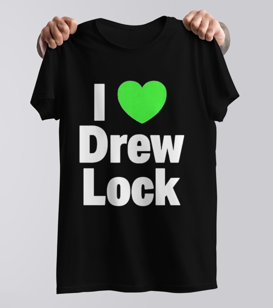 I Love Drew Lock Seattle Seahawks Fan T-Shirt