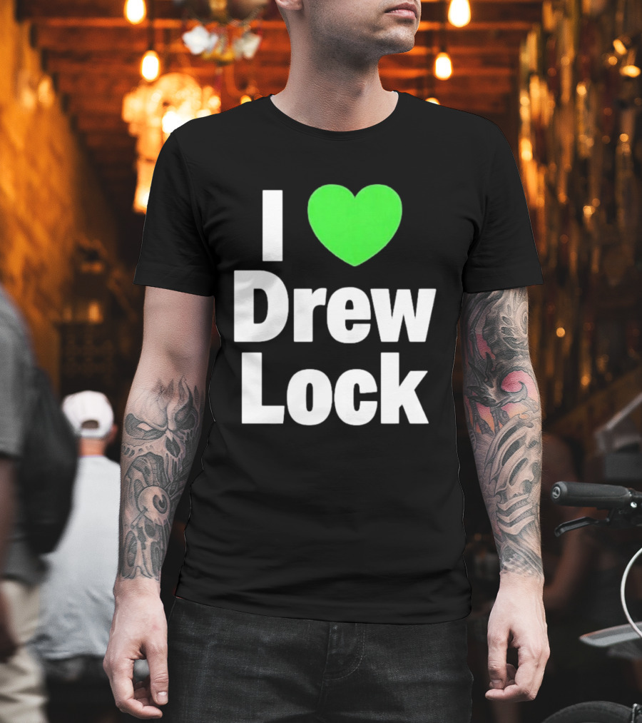 I Love Drew Lock Seattle Seahawks Fan T-Shirt