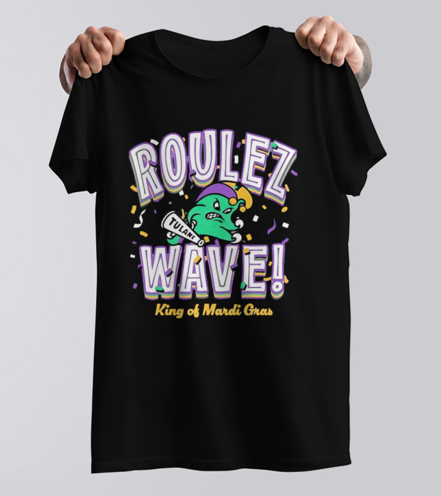 Roulez Wave Tulane King Of Mardi Gras College Sports T-Shirt