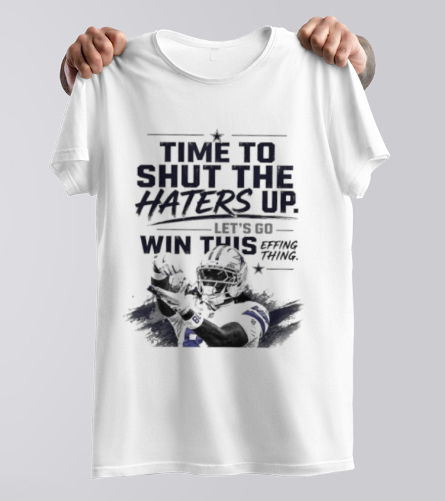Time To Shut The Haters Up Let's Go Win This Effing Thing T-Shirt