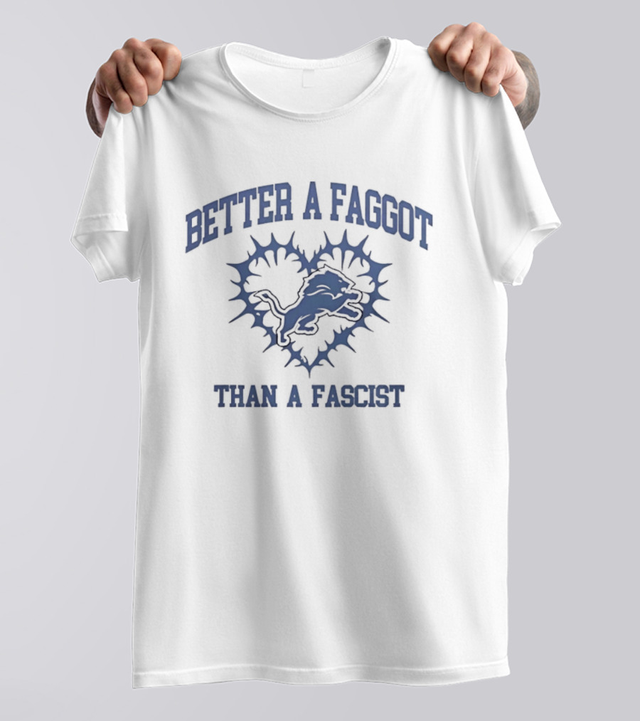 Detroit Lions Better A Queer Than A Fascist Heart T-Shirt
