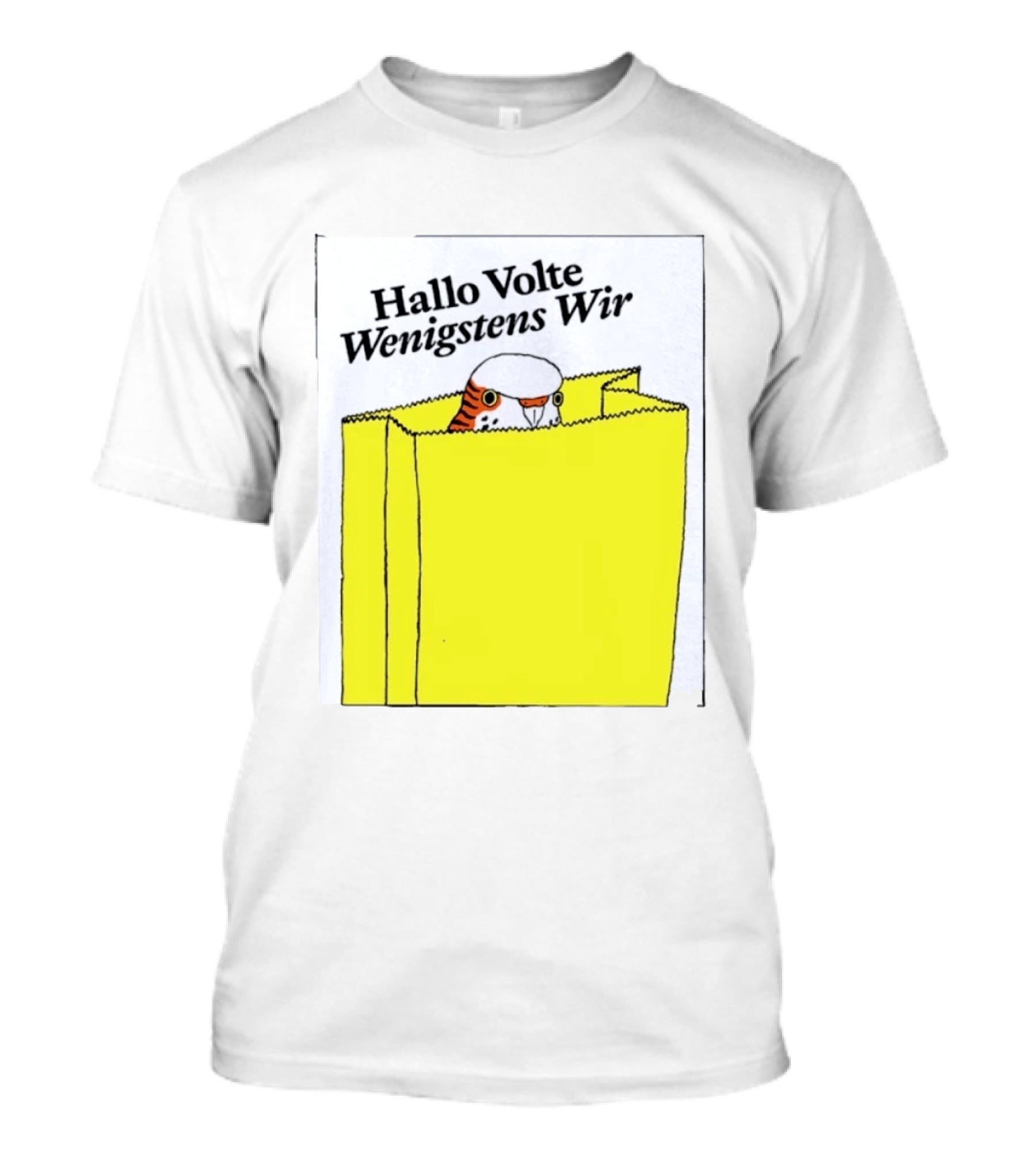 Hallo Volte Wenigstens Wir Budgie In A Paper Bag T-Shirt