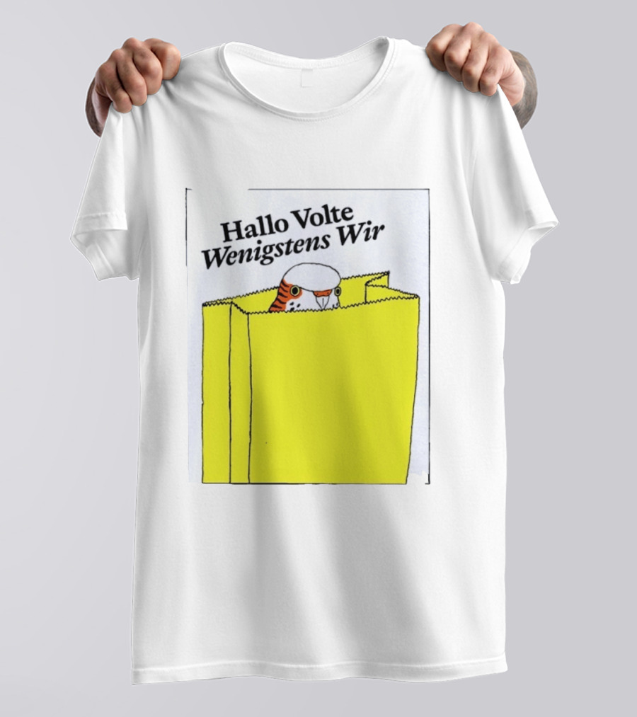 Hallo Volte Wenigstens Wir Budgie In A Paper Bag T-Shirt
