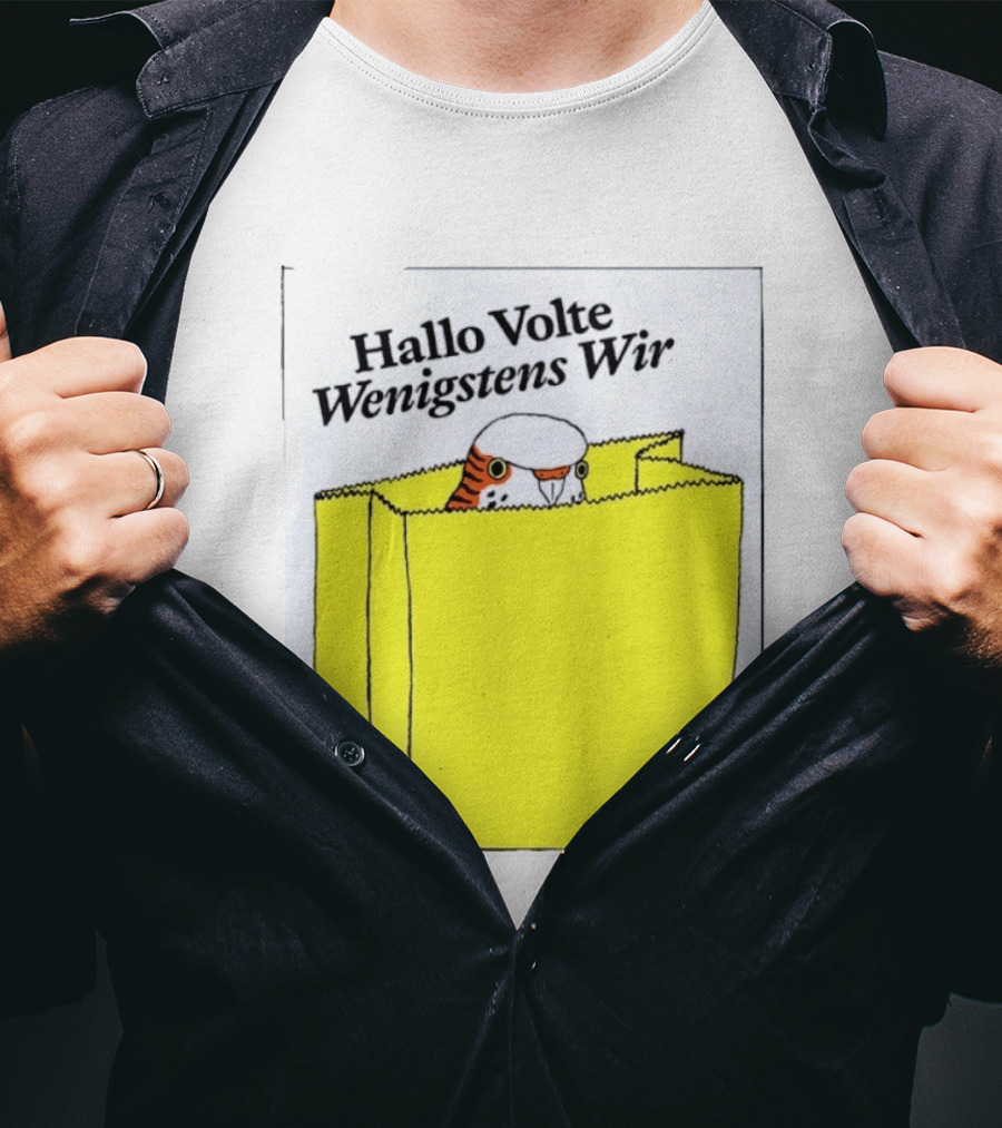 Hallo Volte Wenigstens Wir Budgie In A Paper Bag T-Shirt