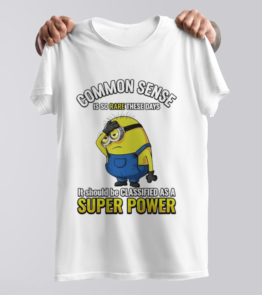 Minion Common Sense So Rare These Days It Should Be Classified Super Power T-Shirt