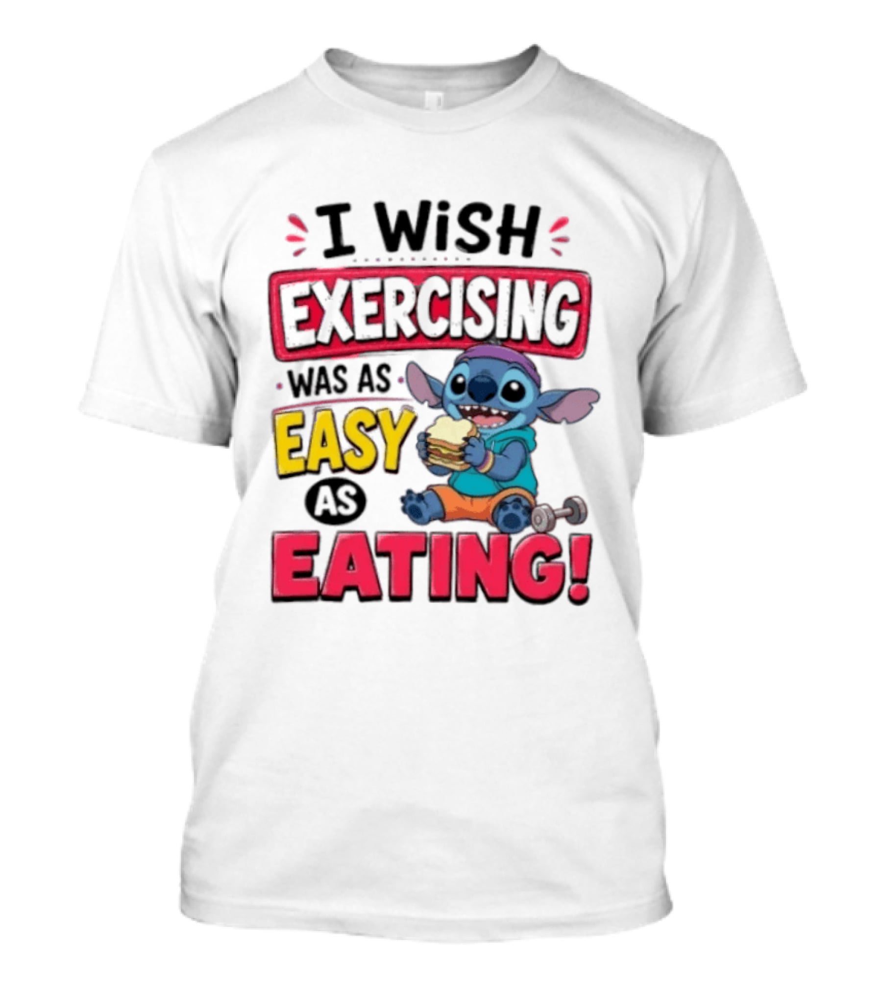 I Wish Exercising Was As Easy As Eating Stitch Sandwich Workout Motivation T-Shirt
