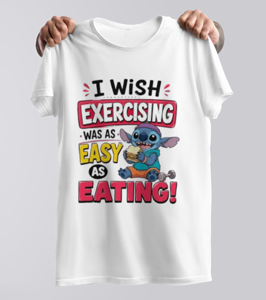 I Wish Exercising Was As Easy As Eating Stitch Sandwich Workout Motivation T-Shirt