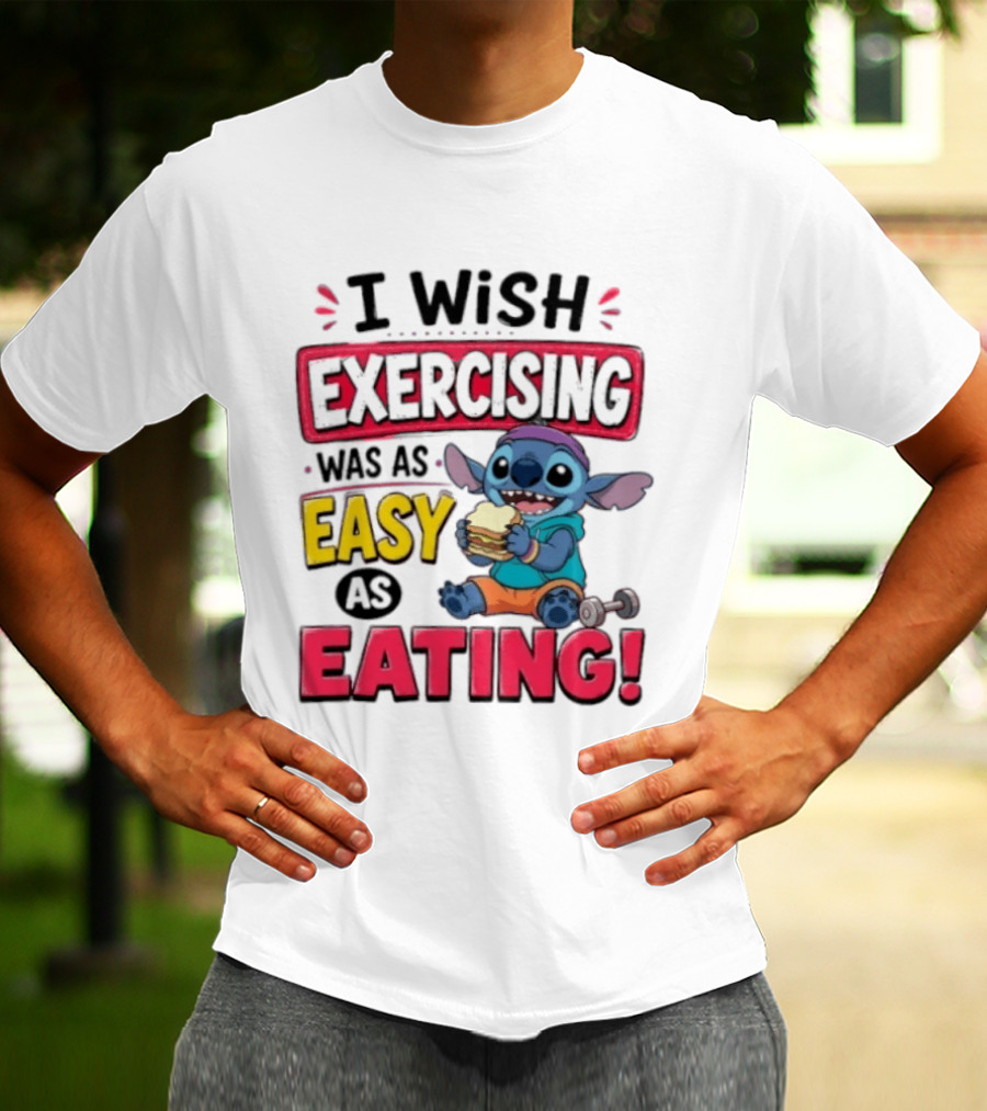 I Wish Exercising Was As Easy As Eating Stitch Sandwich Workout Motivation T-Shirt