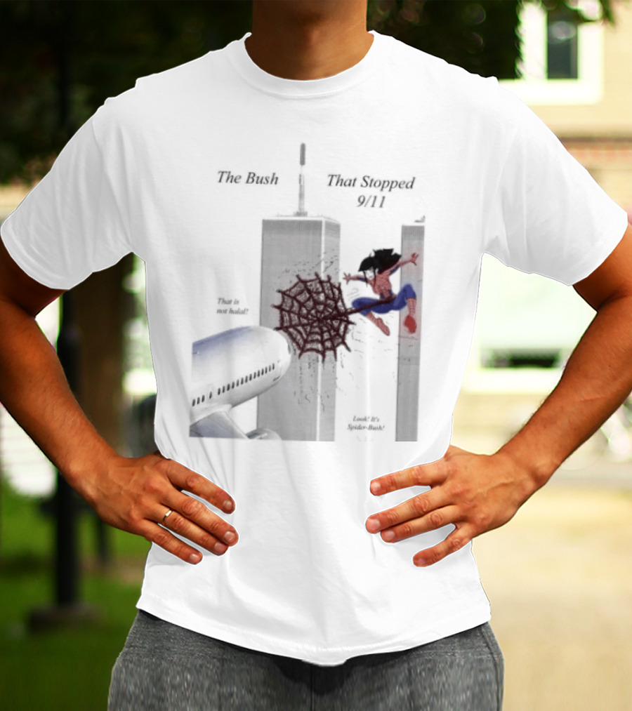 Spider Bush Meme The Bush That Stopped 9 11 T-Shirt