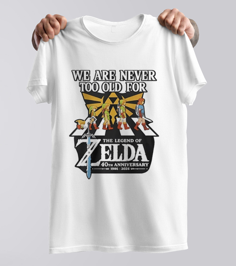 We Are Never Too Old For The Legend Of Zelda 40th Anniversary Evolution Of Link 1986 2026 T-Shirt