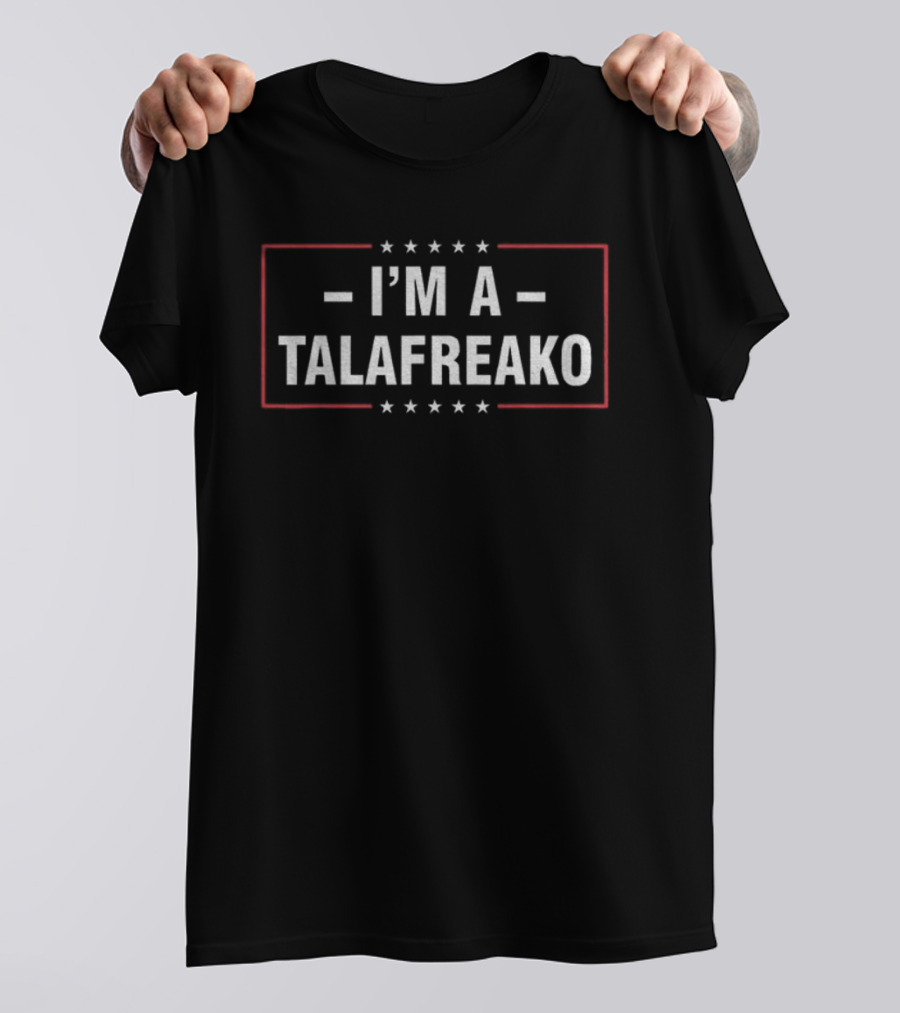 I'm A Talafreako Texas Talarico For Senate T-Shirt