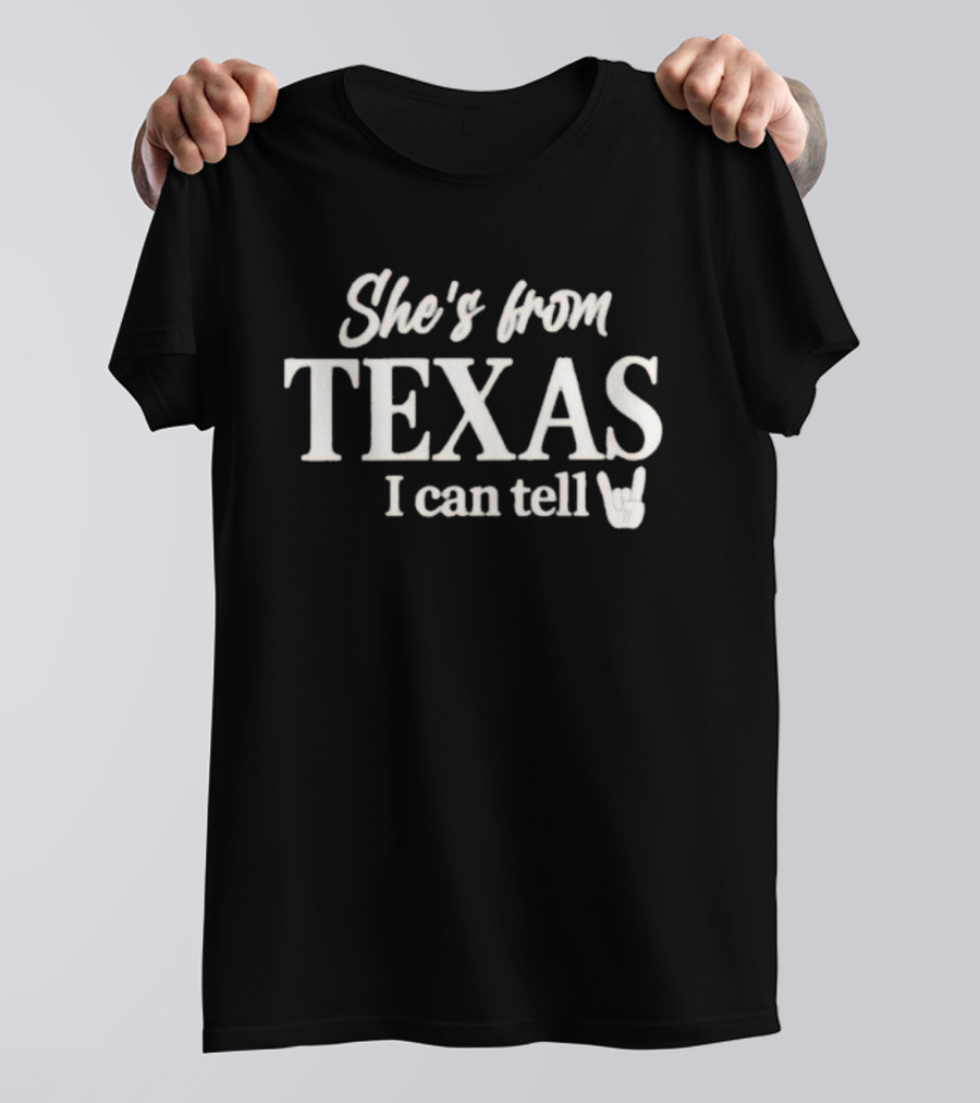 She's From Texas I Can Tell Texas Game Day T-Shirt