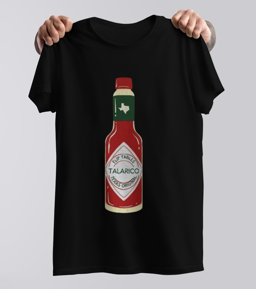 Talarico Flip Tables Texas Original Hot Sauce Bottle T-Shirt