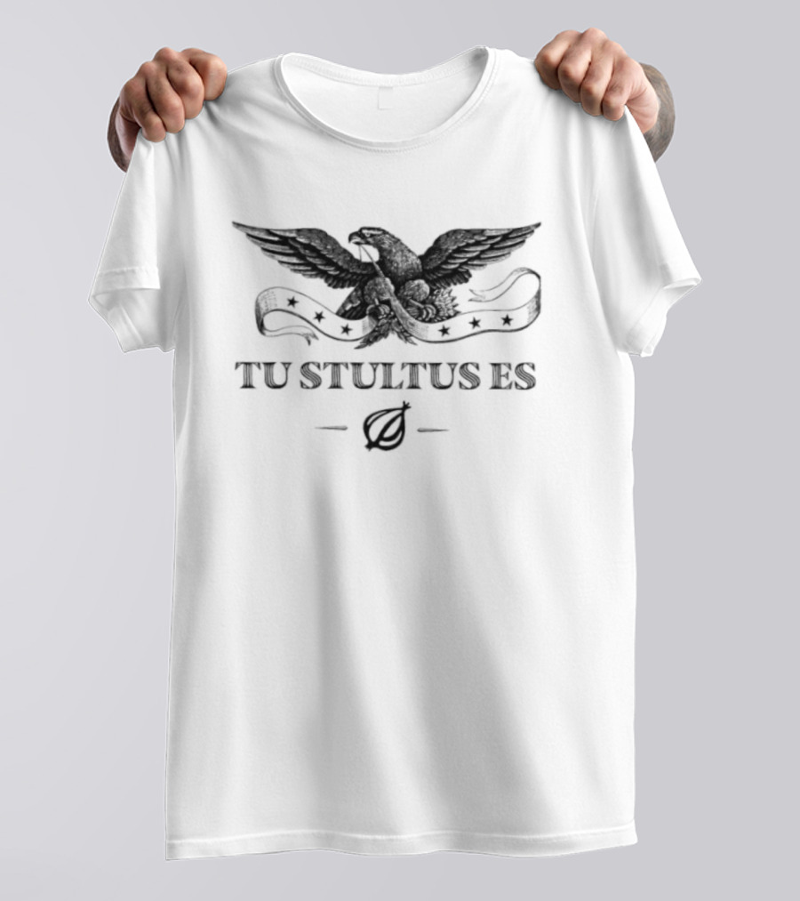 Tu Stultus Es Eagle Onion Latin Translation You Are Stupid T-Shirt