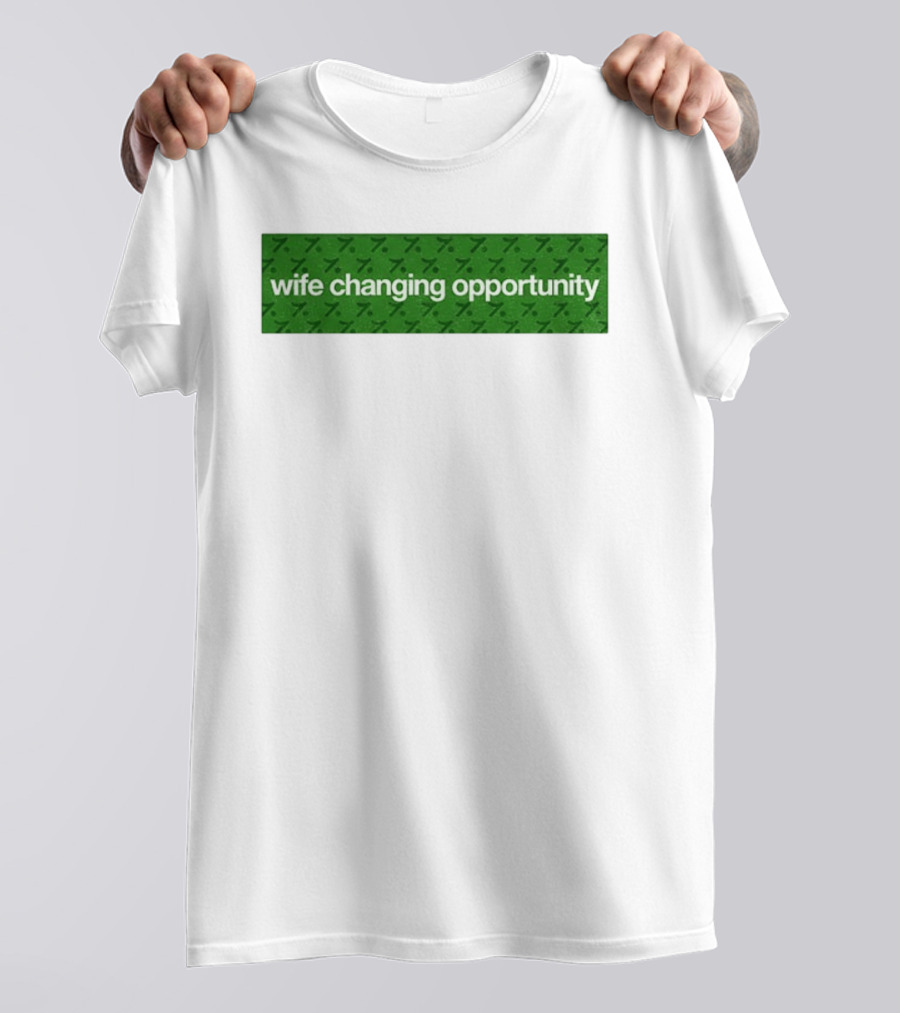 Wife Changing Opportunity Green 7 T-Shirt