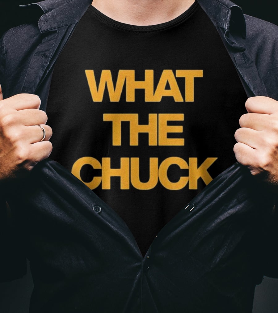 What The Chuck Pun Humor Expression T-Shirt