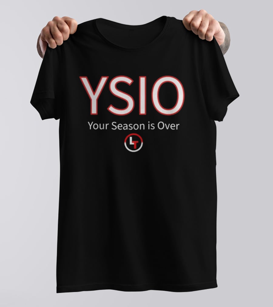 YSIO Your Season Is Over LT T-Shirt