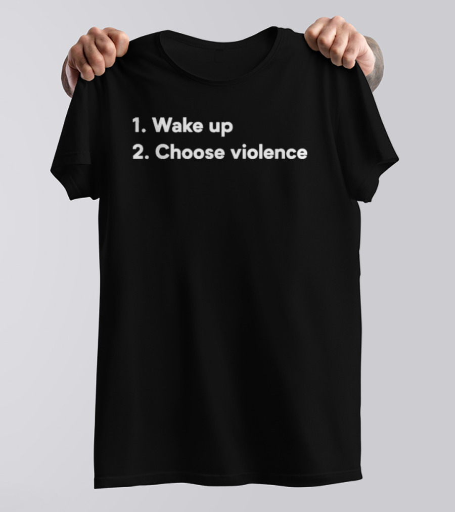 Arizona Wake Up Choose Violence Text Popular Search Trends T-Shirt
