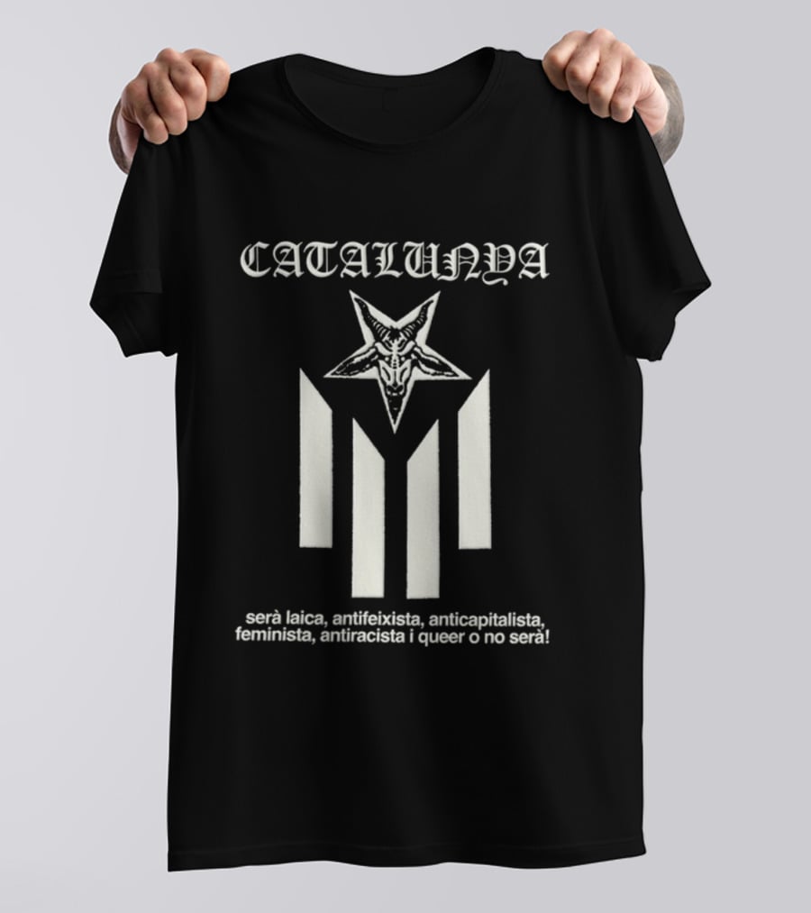 Catalunya Serà Laica Antifeixista Anticapitalista Feminista Antiracista I Queer O No Serà Goat Star T-Shirt