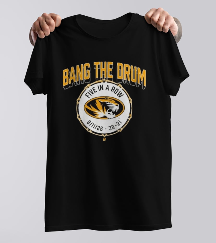 Bang The Drum Missouri Football Five In A Row Tiger Logo 9 11 26 38 21 T-Shirt