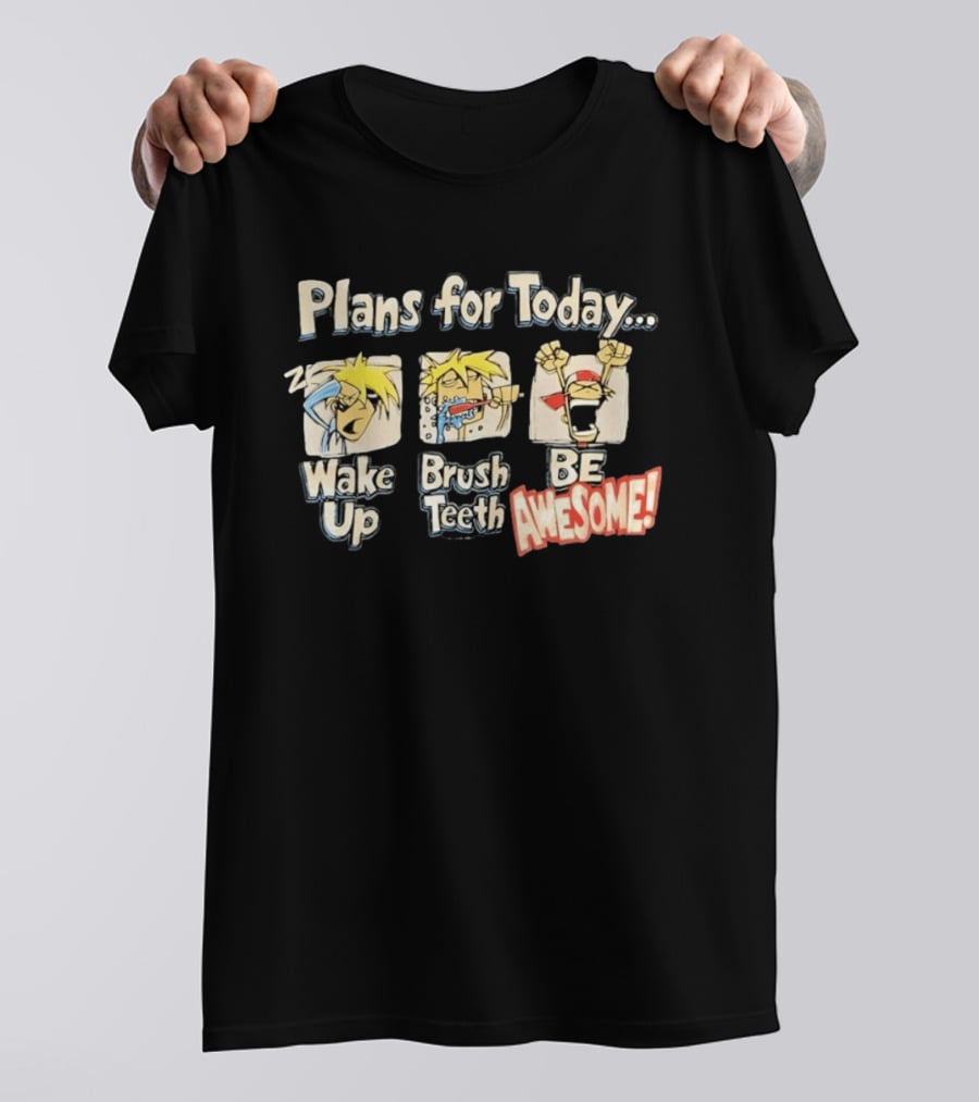 Plans For Today Wake Up Brush Teeth Be Awesome Comic T-Shirt