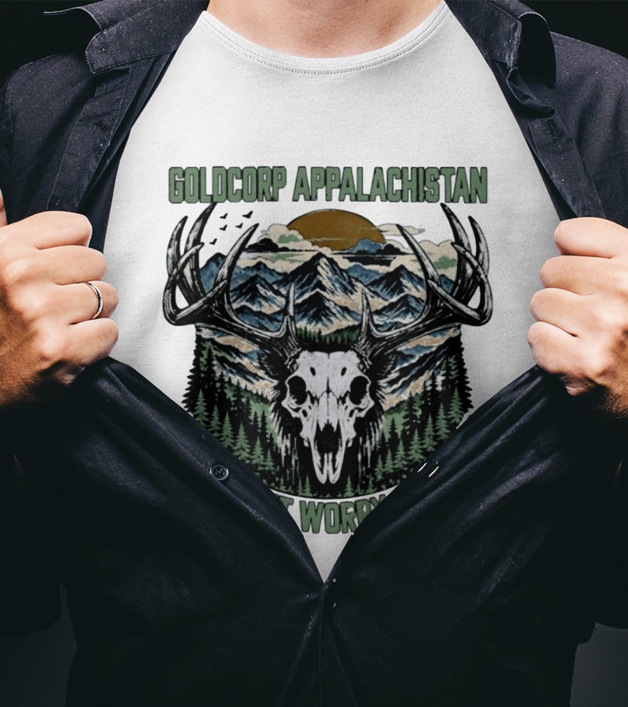Goldcorp Appalachistan Deer Skull Antlers Mountain Landscape I Wouldn't Worry About It T-Shirt