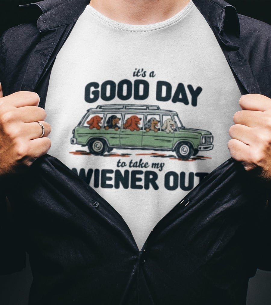 It's A Good Day To Take My Wiener Out Car Dachshunds T-Shirt