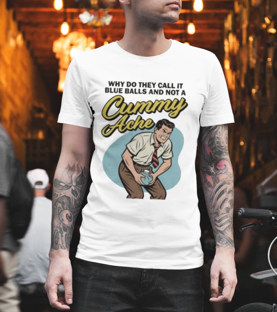 Why Do They Call It Blue Balls And Not A Cummy Ache Vintage Comic Style Man Groin Ache Image T-Shirt